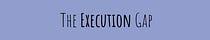The Execution Gap