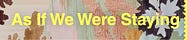 As If We Were Staying