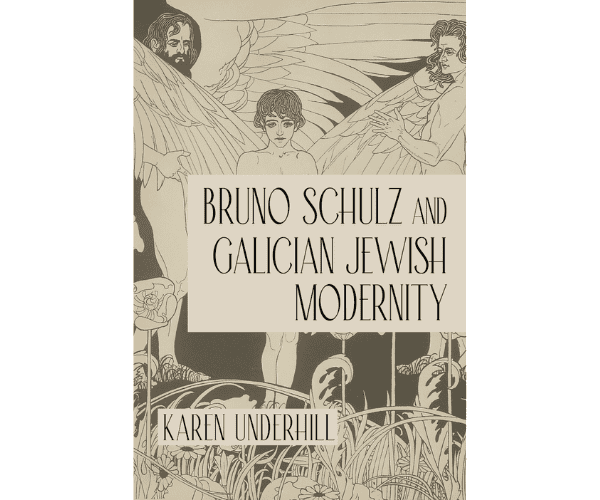 Monochromatic sepia book cover with Art Nouveau illustration nude youth with angels. The text reads: Bruno Schulz and Galician Jewish Modernity, Karen Underhill