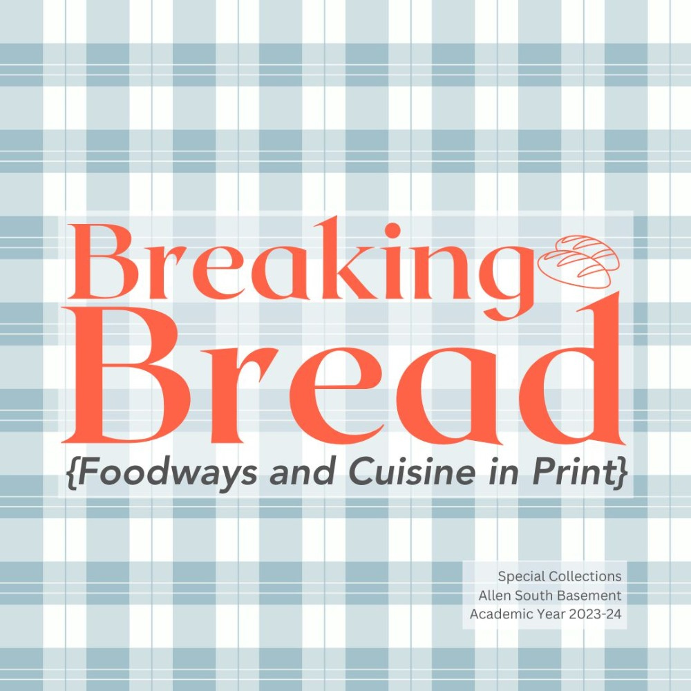 EXHIBIT: Breaking Bread: Foodways and Cuisine in Print