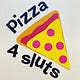 pizza4sluts