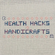 Health Hacks and Handicrafts
