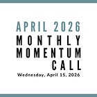 Join us for our next Monthly Momentum Call on April 15, 2026 at 11am PDT