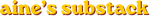 Aine’s Substack