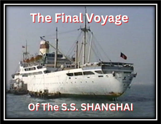 Floating Paradise Lost: S.S. SHANGHAI To Shanghai, Part Two -- The Final Voyage Floating Paradise Lost: S.S. SHANGHAI To Shanghai, Part Two -- The Final Voyage