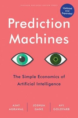 Prediction Machines av Ajay Agrawal, Joshua Gans, Avi Goldfarb (Bok)