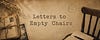 Letters To Empty Chairs