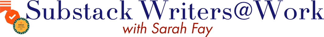 Substack Writers at Work with Sarah Fay