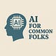 AI for Common Folks