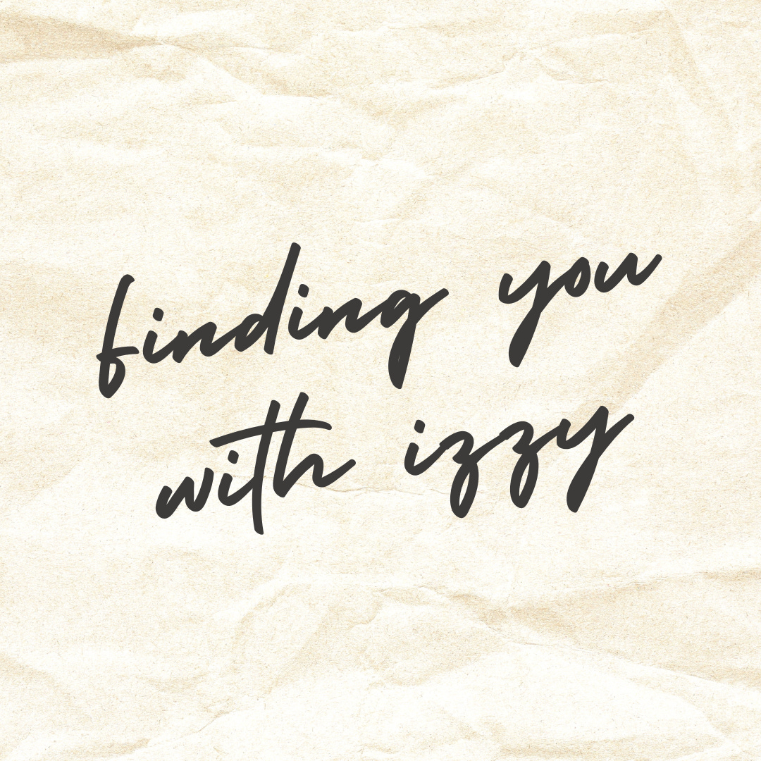 Finding You With Izzy