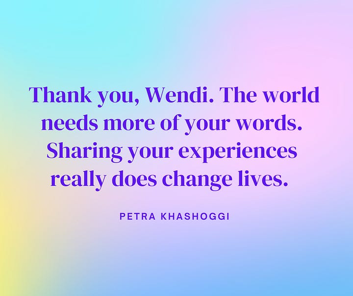 testimonials: "You're doing amazing work to make the world a better place" and "Thank you, Wendi ... Sharing your experiences really does change lives."
