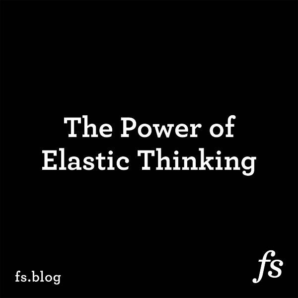 Elastic: Flexible Thinking in a Constantly Changing World Elastic: Flexible Thinking in a Constantly Changing World