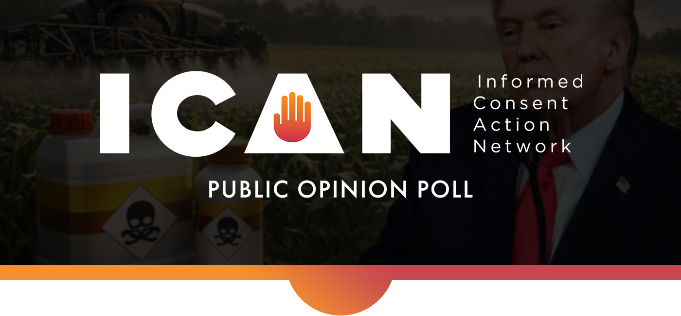 Glyphosate — ICAN Poll: Overwhelming Majority of Respondents Oppose Glyphosate Stockpiling, Reject Manufacturer Immunity. Glyphosate — ICAN Poll: Overwhelming Majority of Respondents Oppose Glyphosate Stockpiling, Reject Manufacturer Immunity.