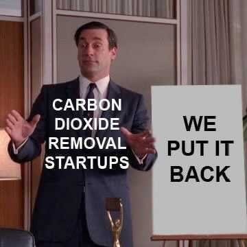 Don Draper from Mad Men gestures toward an easel sign. Label on him: "CARBON DIOXIDE REMOVAL STARTUPS". The sign reads: "WE PUT IT BACK"