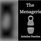 The Menagerie by Ariadne Pautina
