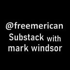 Freemerican Substack by Mark Windsor