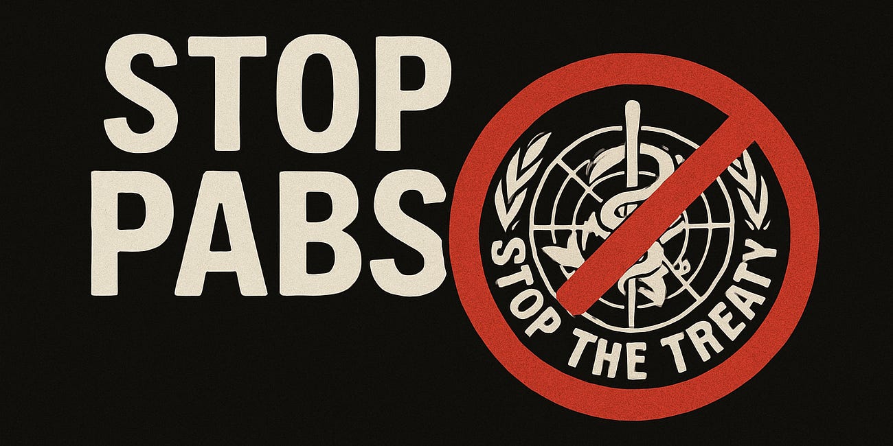 Stop PABS!!! W.H.O. Is Attempting To Institutionalize Experimental Medical Authority Through International Law? Sign & Share Demand - Last Chance to Stop WHO Treaty!