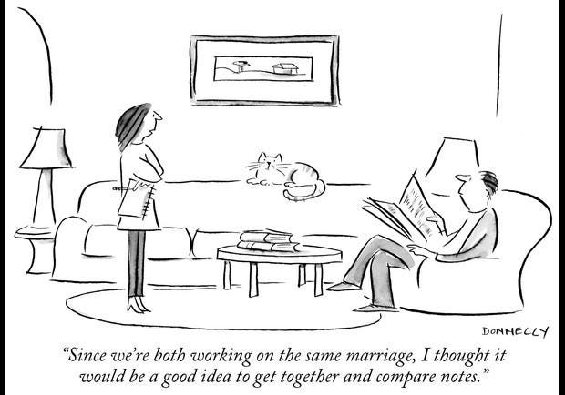 Since we're both working on the same marriage, I thought it would be a good  idea to get together and compare notes."