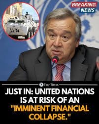Today's news is that the United Nations is facing "imminent economic collapse" following Antonio Guterres' press conference.