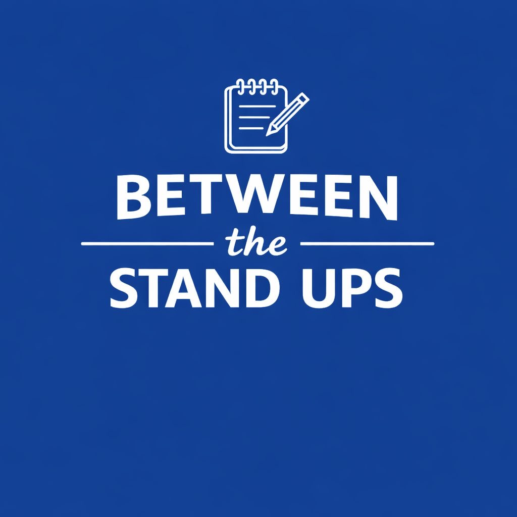 Between The Stand Ups