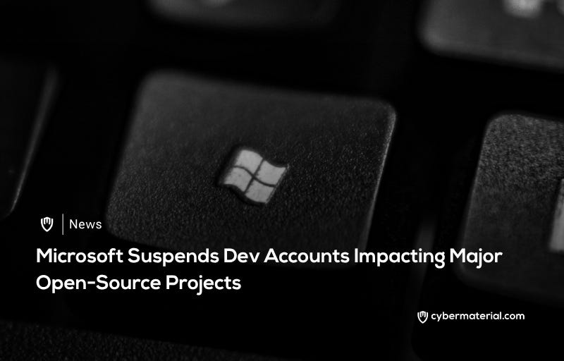 Microsoft Suspends Open Source Accounts – CyberMaterial