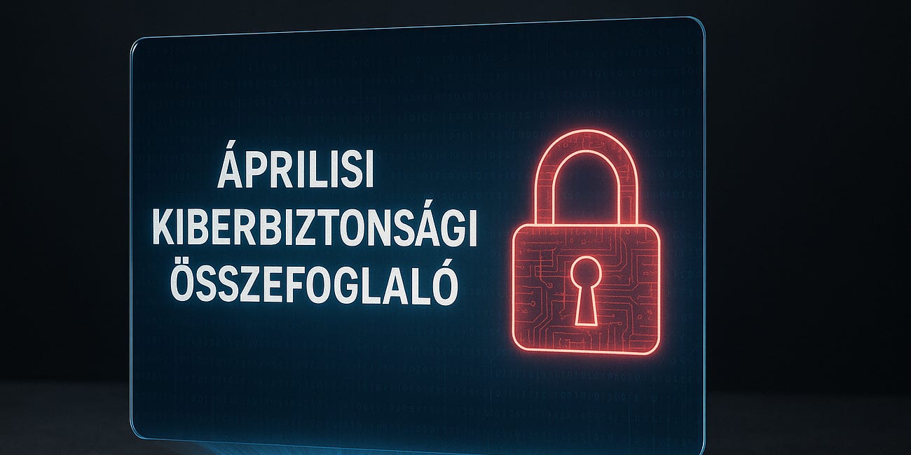 Kiberbiztonsági események - havi összefoglaló - 2025. április