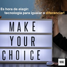 Es hora de elegir: tecnología para igualar o diferenciar