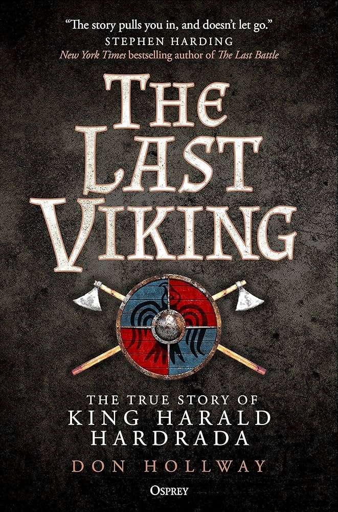 The Last Viking: The True Story of King Harald Hardrada (Osprey Publishing)