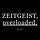 Zeitgeist, Overloaded.