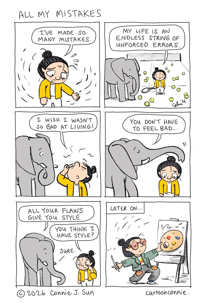 6-panel comic strip about our mistakes and imperfections and how they make us unique. The panels illustrate a cartoon girl with a bun bemoaning her mistakes to an elephant, who comforts her and tells her, "All your flaws give you style." She later uses that thought to make art. Titled "All My Mistakes," 2026, by Connie Sun, cartoonconnie.
