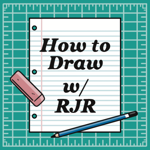How to Draw ____. (w/ RJR)