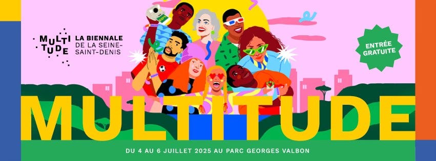 Peut être une illustration de ‎texte qui dit ’‎اخي LA BIENNALE TuPE DE LA SEINE- ENTREE SAINT-DENIS GRATUITE MULTITU MULT ULTİTUDE DU AU 6 JUILLET 2025 AU PARC GEORGES VALBON‎’‎
