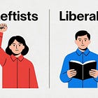 There Is a Philosophical Difference Between Liberals and Leftists. There Is No Material Difference.