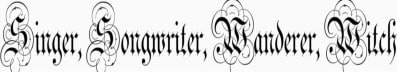 Singer. Songwriter. Wanderer. Witch.