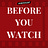 Before You Watch