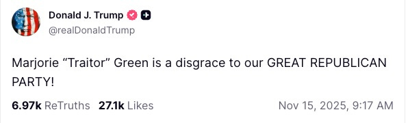Marjorie "Traitor" Green [sic] is a disgrace to REPUBLICAN PARTY!
