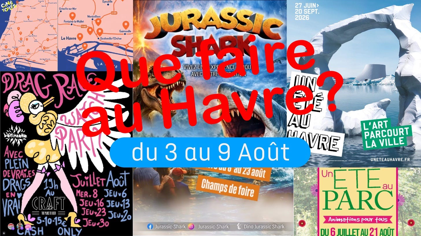 Image de couverture « Que faire au Havre du 3 au 9 aoĂ»t ». PĂȘle-mĂȘle d'affiches d'Ă©vĂ©nements locaux : CinĂ©Toiles, Jurassic Shark, Drag Race, Un ĂtĂ© au Havre et Un ĂtĂ© au Parc. Image de couverture « Que faire au Havre du 3 au 9 aoĂ»t ». PĂȘle-mĂȘle d'affiches d'Ă©vĂ©nements locaux : CinĂ©Toiles, Jurassic Shark, Drag Race, Un ĂtĂ© au Havre et Un ĂtĂ© au Parc.