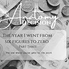 The Year I Went From Six Figures To Zero - Part Three