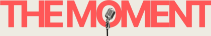 The Moment