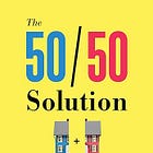 The 50/50 Solution, first book for everyday people about equal parenting