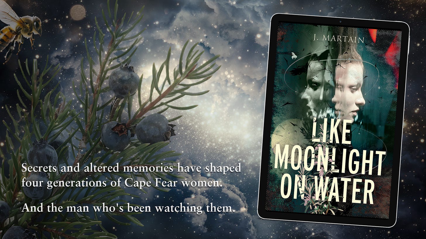 moody composite background of storm clouds and sparkling lights with juniper and a honey bee. Tablet showing cover of Like Moonlight on Water by J. Martain. Text reads "Secrets and altered memories have shaped four generations of Cape Fear women. And the man who's been watching them."