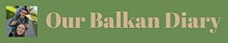 Our Balkan Diary