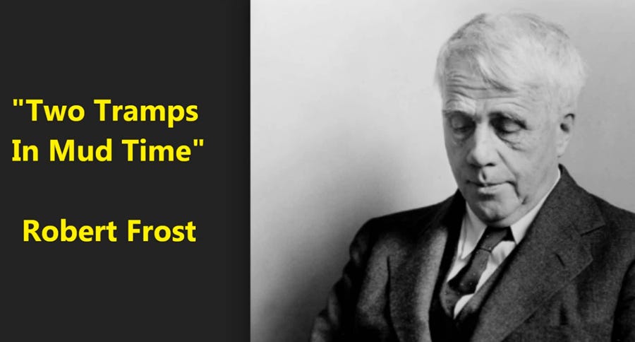 “Two Tramps In Mud Time”, Robert Frost