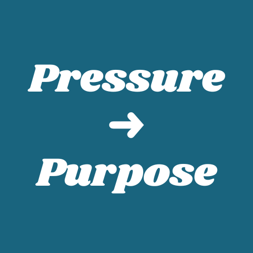 From Pressure to Purpose