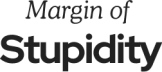 Margin of Stupidity