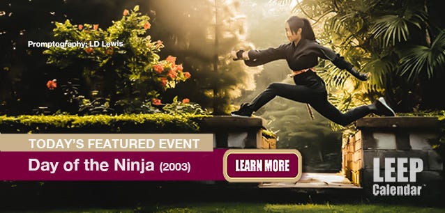Ninjas were highly skilled spies during the 12th and 19th centuries in Japan—Promptography LD Lewis.