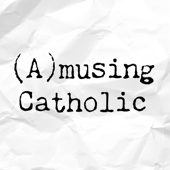 (A)musing Catholic