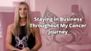 Staying In Business Throughout My Cancer Journey