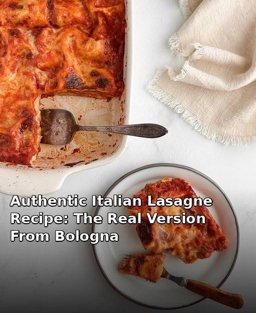 May be an image of pasta and text that says 'Authentic Italian Lasagne Recipe: The Real Version From Bologna'