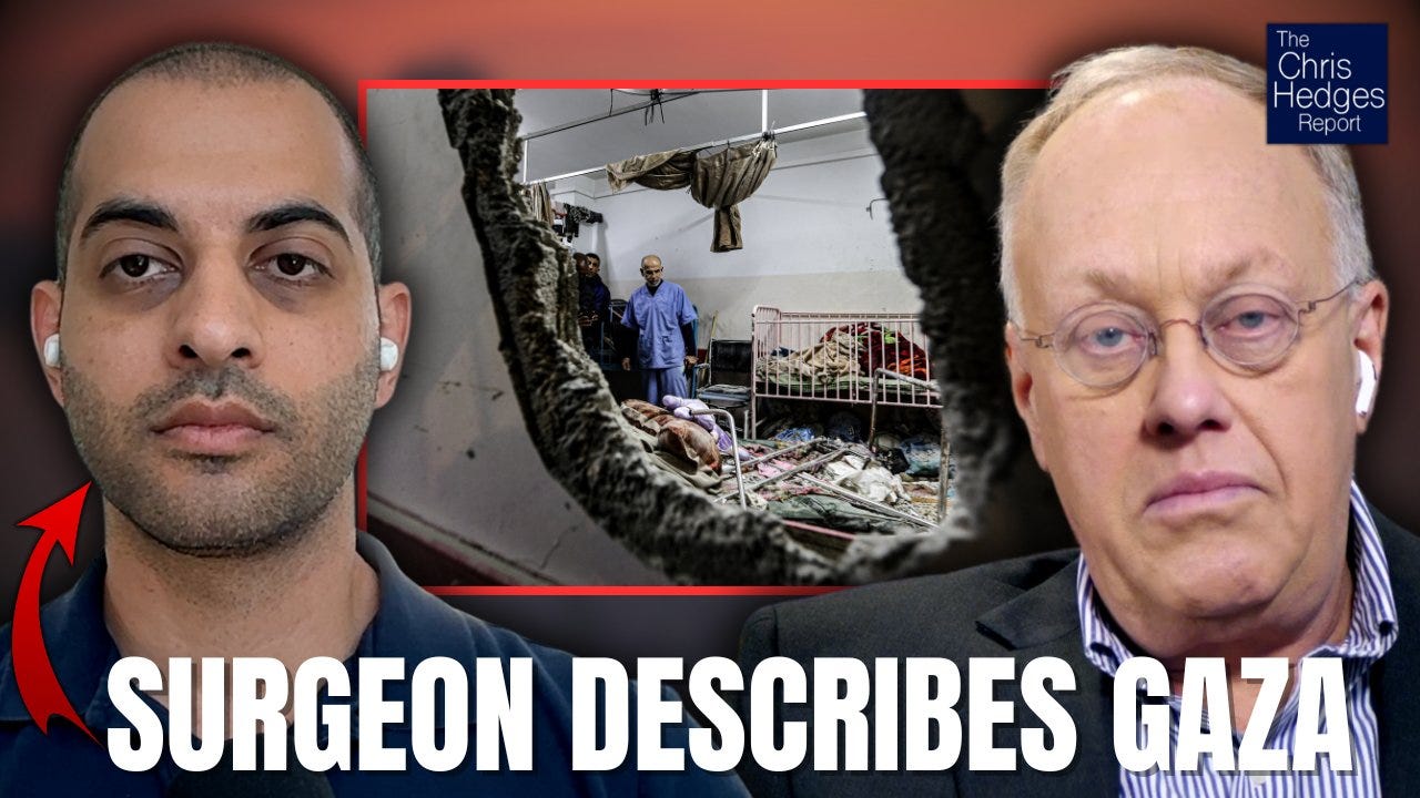 Chris Hedges on X: "Dr. @FerozeSidhwa's harrowing experiences treating  patients in Gaza undoubtedly show that Israel's "war" on Gaza is not a  conflict with Hamas—but a full throated attack on the civilian